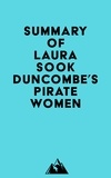  Everest Media - Summary of Laura Sook Duncombe's Pirate Women.