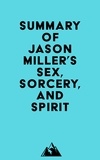  Everest Media - Summary of Jason Miller's Sex, Sorcery, and Spirit.