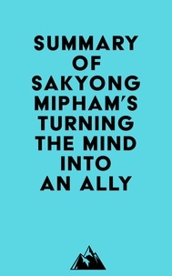  Everest Media - Summary of Sakyong Mipham's Turning the Mind Into an Ally.