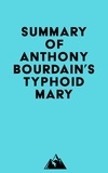  Everest Media - Summary of Anthony Bourdain's Typhoid Mary.