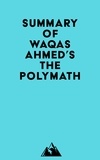  Everest Media - Summary of Waqas Ahmed's The Polymath.