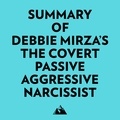  Everest Media et  AI Marcus - Summary of Debbie Mirza's The Covert Passive Aggressive Narcissist.