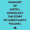  Everest Media et  AI Marcus - Summary of Justo L. González's The Story of Christianity: Volume 2.
