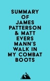  Everest Media - Summary of James Patterson &amp; Matt Eversmann's Walk in My Combat Boots.