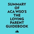  Everest Media et  AI Marcus - Summary of ACA WSO's The Loving Parent Guidebook.