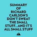  Everest Media et  AI Marcus - Summary of Richard Carlson's Don't Sweat the Small Stuff...and It's All Small Stuff.