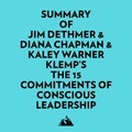  Everest Media et  AI Marcus - Summary of Jim Dethmer & Diana Chapman & Kaley Warner Klemp's The 15 Commitments of Conscious Leadership.