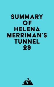  Everest Media - Summary of Helena Merriman's Tunnel 29.