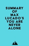  Everest Media - Summary of Max Lucado's You Are Never Alone.