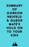  Everest Media - Summary of Gordon Neufeld &amp; Gabor Maté's Hold On to Your Kids.