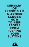  Everest Media - Summary of Albert Ellis &amp; Arthur Lange's How to Keep People from Pushing Your Buttons.