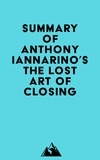  Everest Media - Summary of Anthony Iannarino's The Lost Art of Closing.