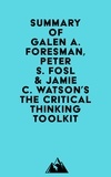  Everest Media - Summary of Galen A. Foresman, Peter S. Fosl &amp; Jamie C. Watson's The Critical Thinking Toolkit.