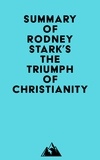  Everest Media - Summary of Rodney Stark's The Triumph of Christianity.