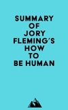  Everest Media - Summary of Jory Fleming's How to Be Human.