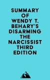  Everest Media - Summary of Wendy T. Behary's Disarming the Narcissist Third Edition.
