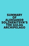  Everest Media - Summary of Aleksandr Solzhenitsyn's The Gulag Archipelago.