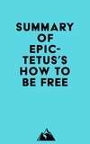  Everest Media - Summary of Epictetus's How to Be Free.