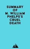  Everest Media - Summary of M. William Phelps's Cruel Death.
