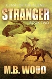  M.B.Wood - Stranger - Clash of the Aliens, #2.