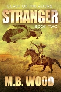  M.B.Wood - Stranger - Clash of the Aliens, #2.