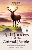  Charles A. Eastman - Red Hunters and the Animal People with Original Foreword by CMarie Fuhrman (Annotated).