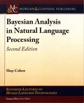 Shay Cohen - Bayesian Analysis in Natural Language Processing.