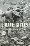  Bradford Smith - Brave Rifles: The Theology of War.