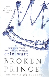 Erin Watt - The Royals Tome 2 : Broken Prince.