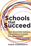 Karin Chenoweth - Schools That Succeed - How educators marshal the power of systems for improvement.