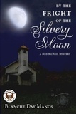  Blanche Day Manos - By the Fright of the Silvery Moon - A Ned McNeil Mystery, #2.