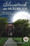  Blanche Day Manos - Moonstruck and Murderous - A Ned McNeil Mystery, #3.