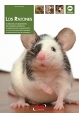 Olivier Laurent - Los ratones: La elección, el alojamiento, los cuidados cotidianos, la reproducción, la prevención y la cura de las enfermedades, la preparación de un criadero….