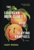 Grady Hendrix - The Southern Book Club's Guide to Slaying Vampires.
