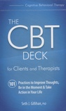 Seth J. Gillihan - The CBT Deck for Clients and Therapists - 101 Practices to Improve Thoughts, Be in the Moment & Take Action in Your Life.
