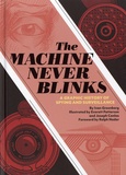 Ivan Greenberg et Everett Patterson - The Machine Never Blinks - A Graphic History of Spying and Surveillance.