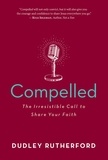Dudley Rutherford - Compelled - The Irresistible Call to Share Your Faith.