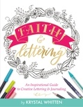 Krystal Whitten - Faith &amp; Lettering - An Inspirational Guide to Creative Lettering &amp; Journaling.