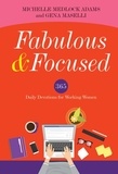 Michelle Medlock Adams et Gena Maselli - Fabulous and Focused - Devotions for Working Women.