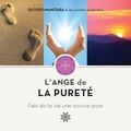 Olivier Manitara - L'Ange de la pureté - Fait de ta vie une source pure.