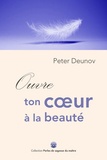 Peter Deunov - Ouvre ton cœur à la beauté.