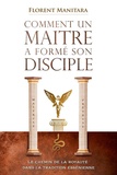 Florent Manitara - Comment un maître a formé son disciple - Le chemin de la royauté dans la tradition essénienne.