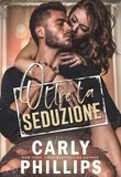  Carly Phillips - Oltre la seduzione - Serie Sexy, #3.