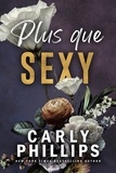  Carly Phillips - Plus que sexy - Collection Sexy, #1.