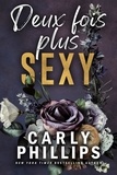  Carly Phillips - Deux fois plus sexy - Collection Sexy, #2.
