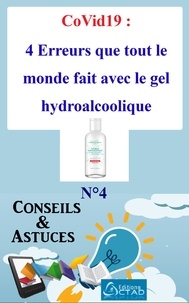 Aristide Didier T. Chabi et Editions Ctad - CoVid19 : 4 Erreurs que tout le monde fait avec le gel hydroalcoolique (Conseils et astuces) - Conseils et Astuces.
