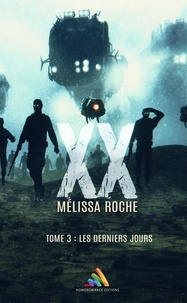 Mélissa Roche et Homoromance Éditions - XX - tome 3 : Les derniers jours.