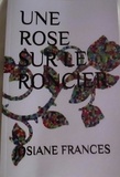 Frances Josiane - Une rose sur le roncier.