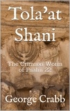  George Crabb - Tola'at Shani - The Crimson Worm of Psalm 22.
