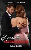  A.L. Long - Beneath Submission - An Unbreakable Series.